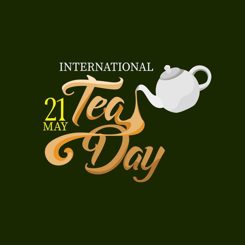 International Tea Day text banner. 21st May typographic Design. World Tea Day design for social media posts. vector