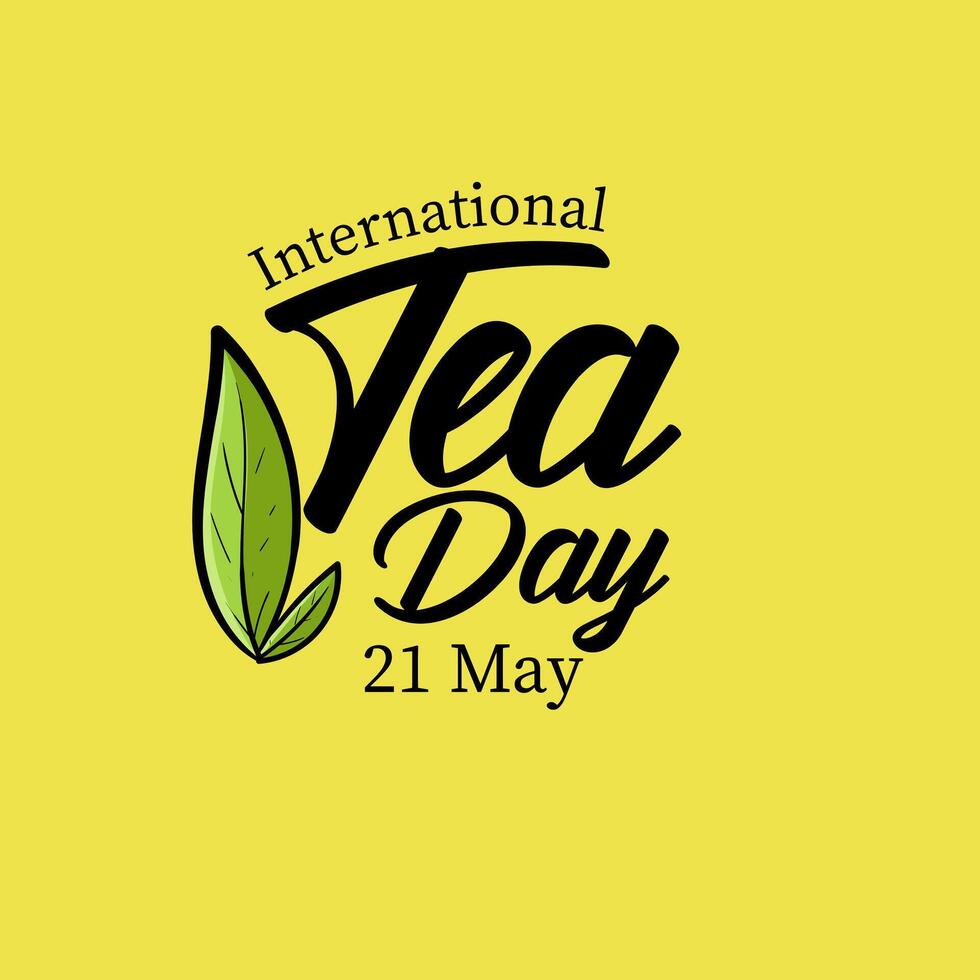 International Tea Day text banner. 21st May typographic Design. World Tea Day design for social media posts. vector