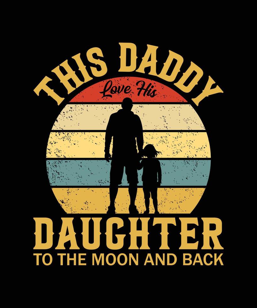 This Daddy Love His Daughter To The Moon And Back Vintage Design Father t Shirt Design vector