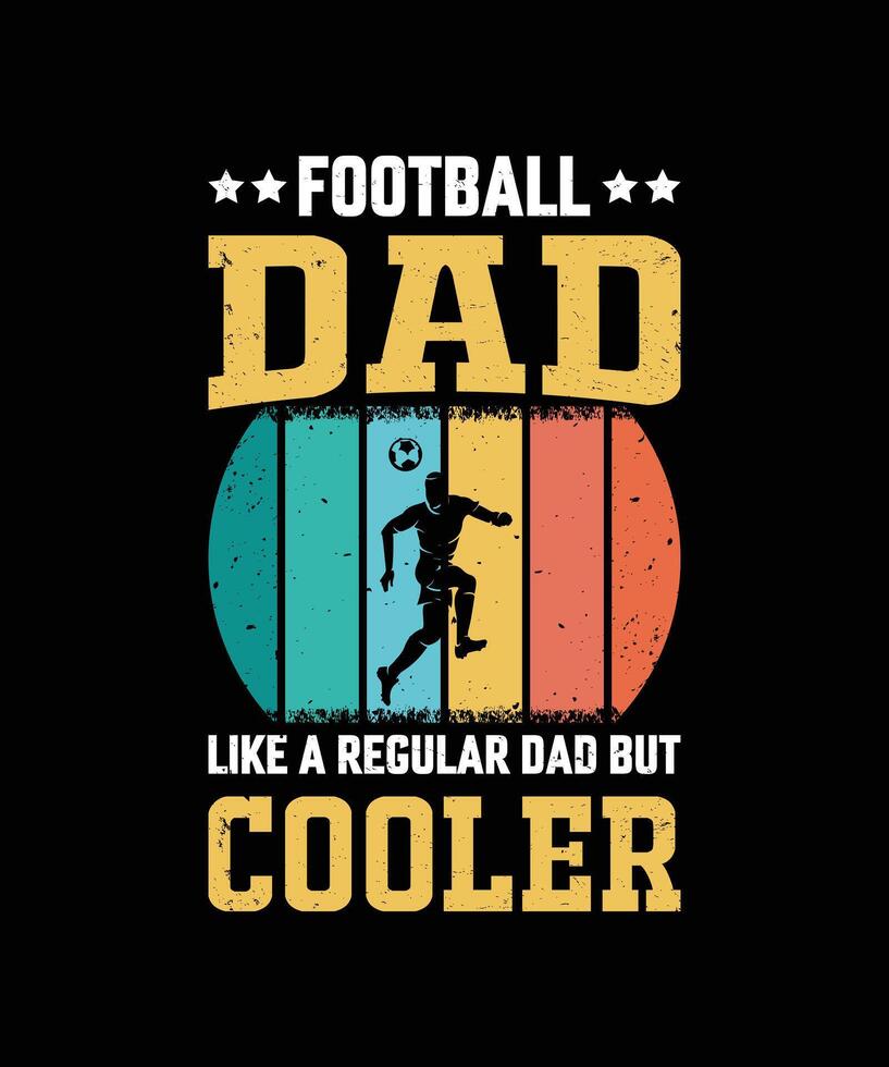 Football Dad Like A Regular Dad But Cooler Vintage Father's Day T-Shirt Design vector