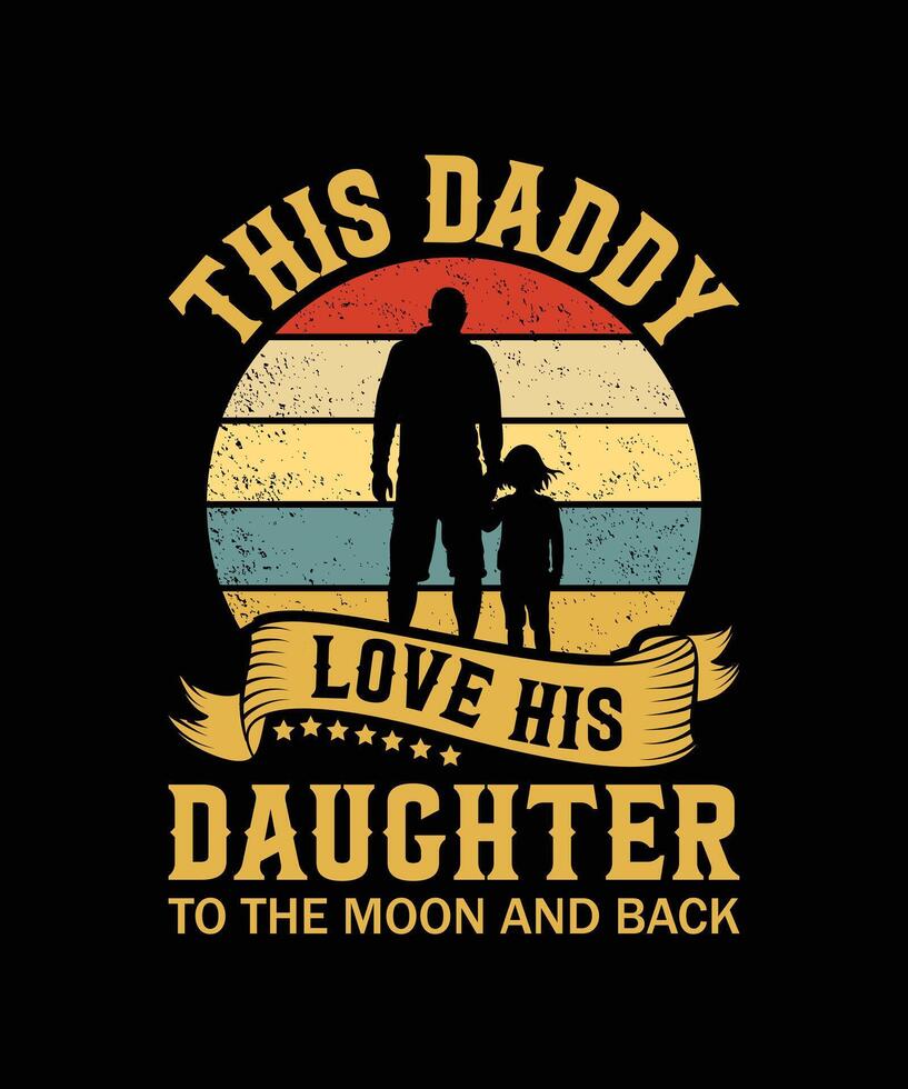 This Daddy Love His Daughter To The Moon And Back Vintage Design Father T Shirt Design vector