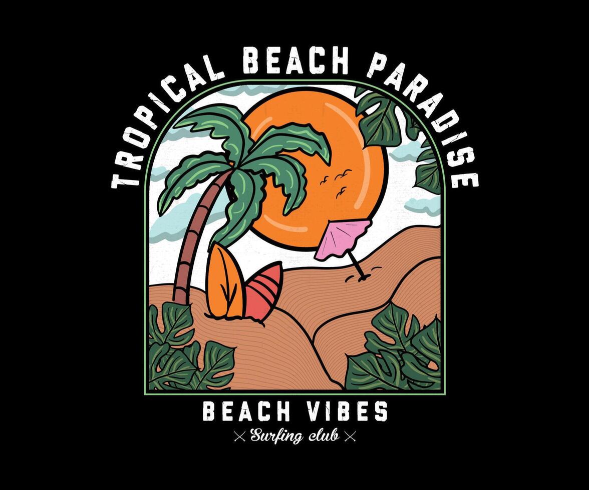 Tropical Beach Paradise Print t shirt graphics design, typography slogan on palm trees background. Summer beach vibes. Sunshine with wave. Beach Vibes vector