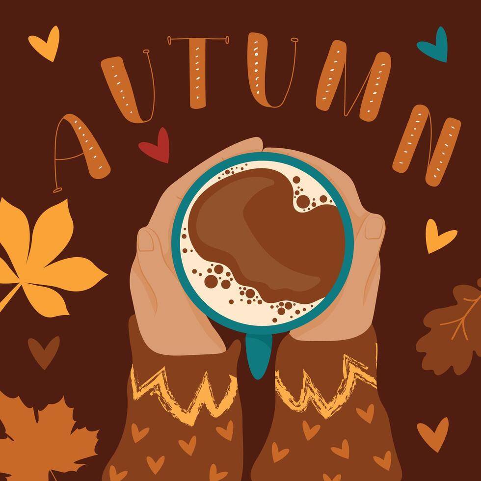 linda ilustración de objetos, manos participación taza de café, otoño hojas y pequeño corazones. parte superior ver de manos con cacao, té o café. de moda letras. ilustración en plano estilo. vector