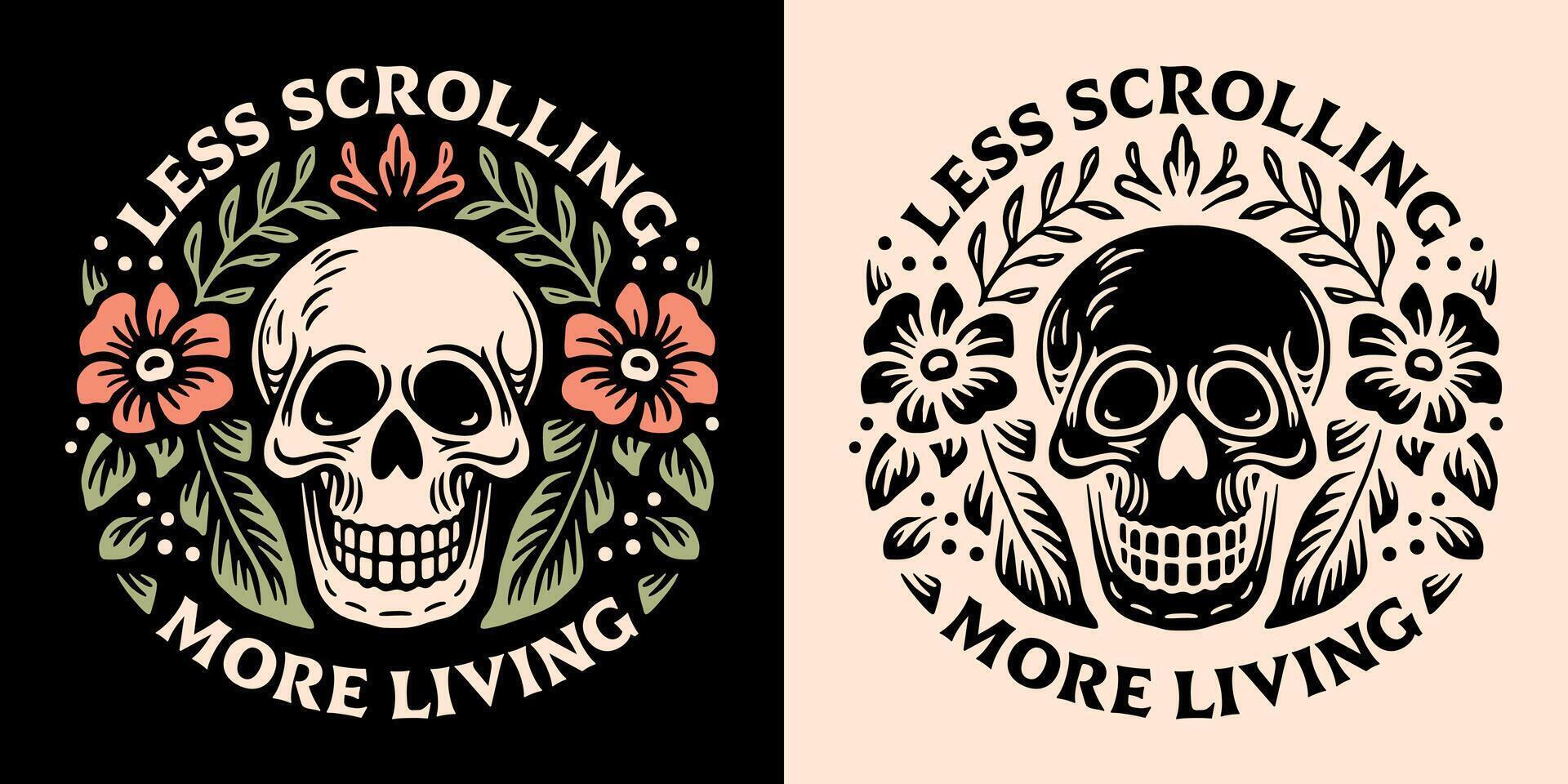 Less scrolling more living badge consume less create more lettering digital detox stop screen addiction quotes retro floral skull aesthetic shirt vector