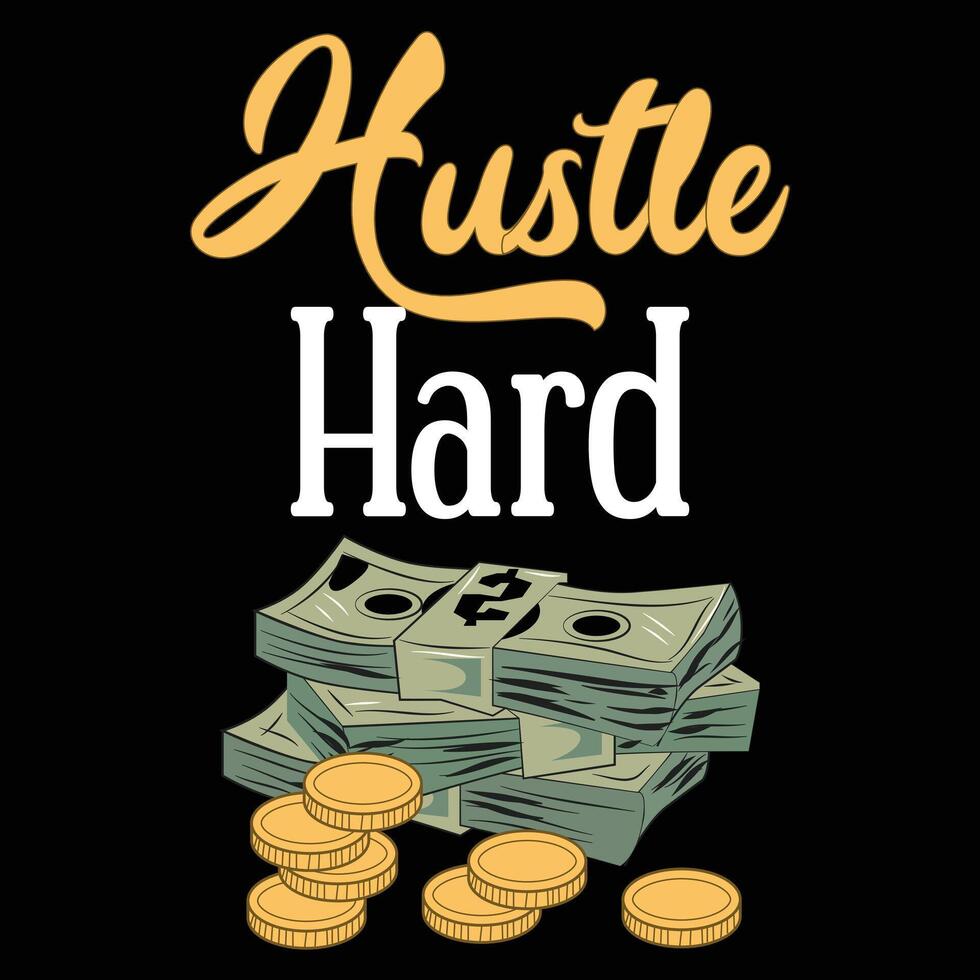 Hustle Hard T-shirt Design vector