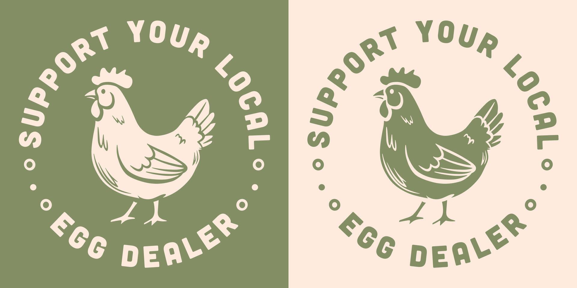 Support your local egg dealer chicken lover quotes round badge sticker buy eat local poultry farmer farm animal aesthetic funny humor shirt design vector