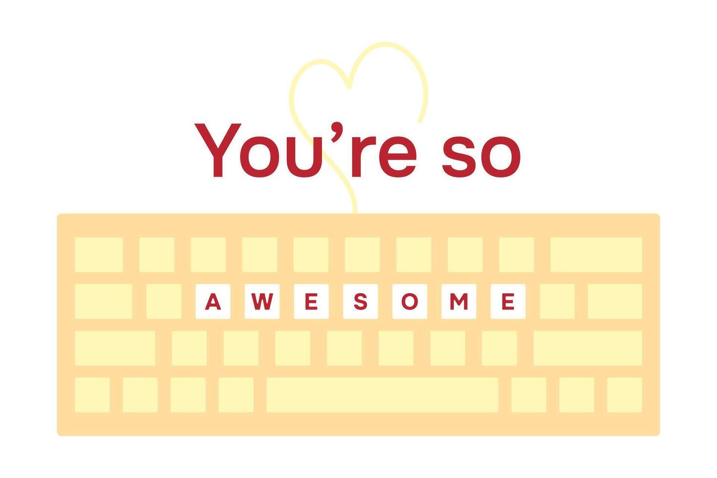 Valentine card. Keyboard You are so awesome. Heart-shaped cable. Compliment, delight. Equipment from IT, office. Keypad. Letters are printed on buttons. Yellow, red colors. illustration vector