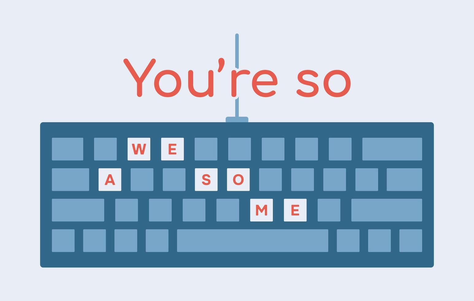 Computer Keyboard You are so awesome. Valentine card with a Compliment. Keypad. Equipment from IT, office. Letters are printed on the buttons. Typing on keys. Technology. Delight. illustration vector