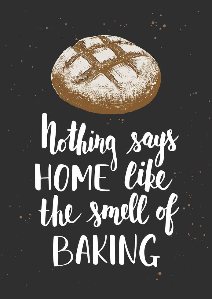 póster con mano dibujado único letras diseño elemento para cocina decoración, huellas dactilares y café pared Arte. nada dice hogar me gusta el oler de horneando con grabado bosquejo pan de un pan. vector