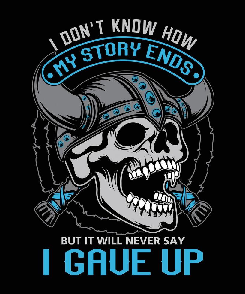 i don't know how my story ends but it will never say i gave up viking t-shirt design vector