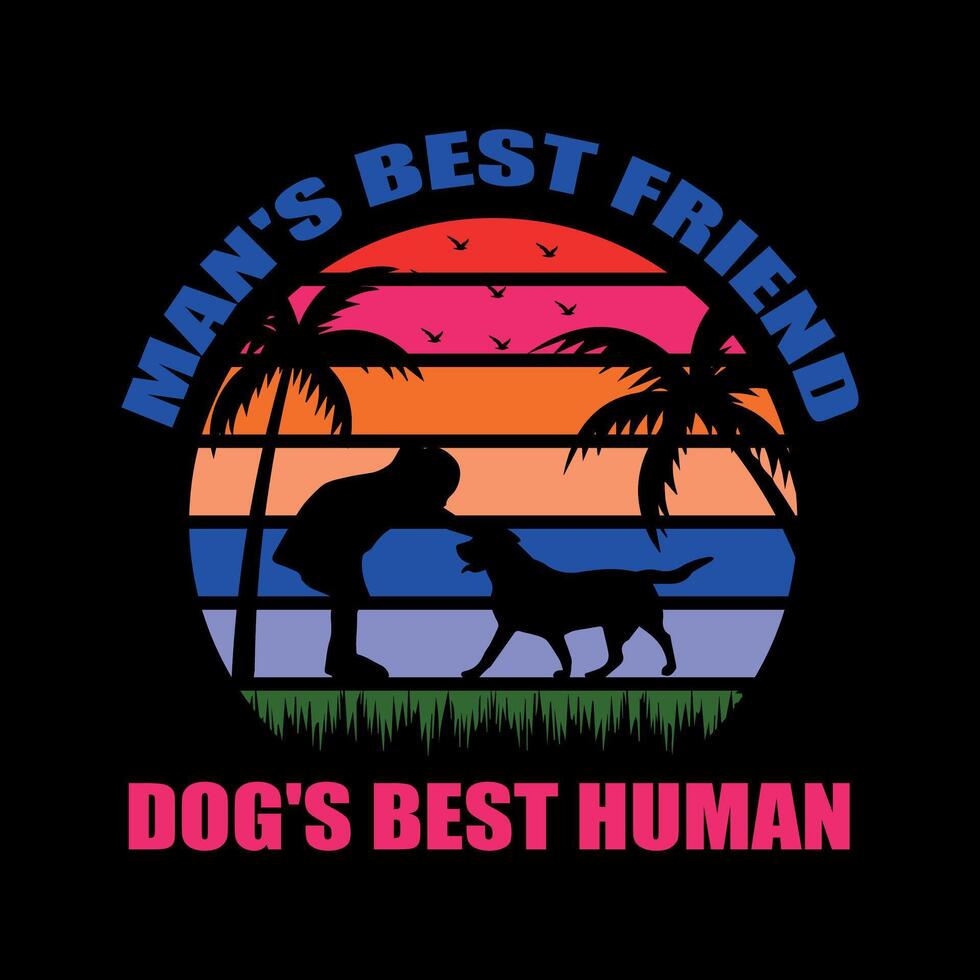 man's best friend dog's best human funny design vector