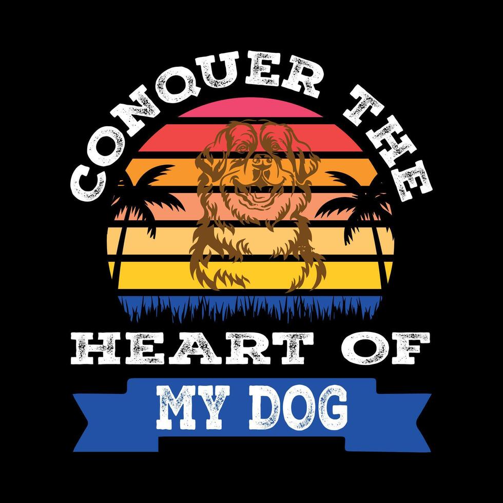 conquer the heart of my dog design vector