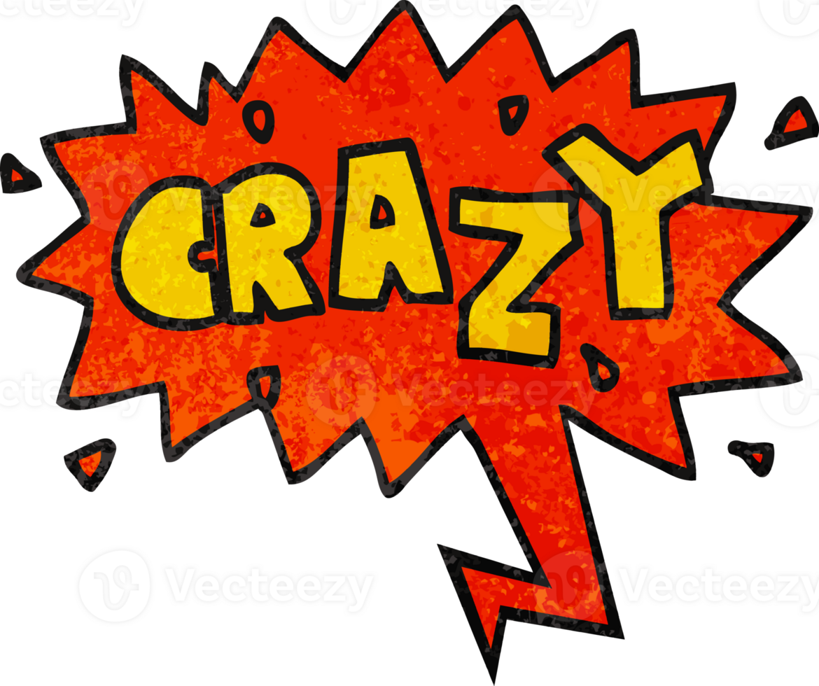 cartoon word crazy with speech bubble in grunge distressed retro textured style png