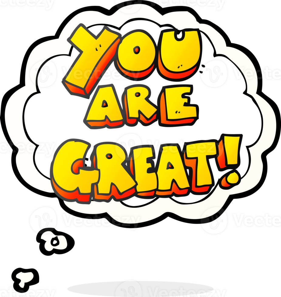 you are great  hand drawn thought bubble cartoon symbol png