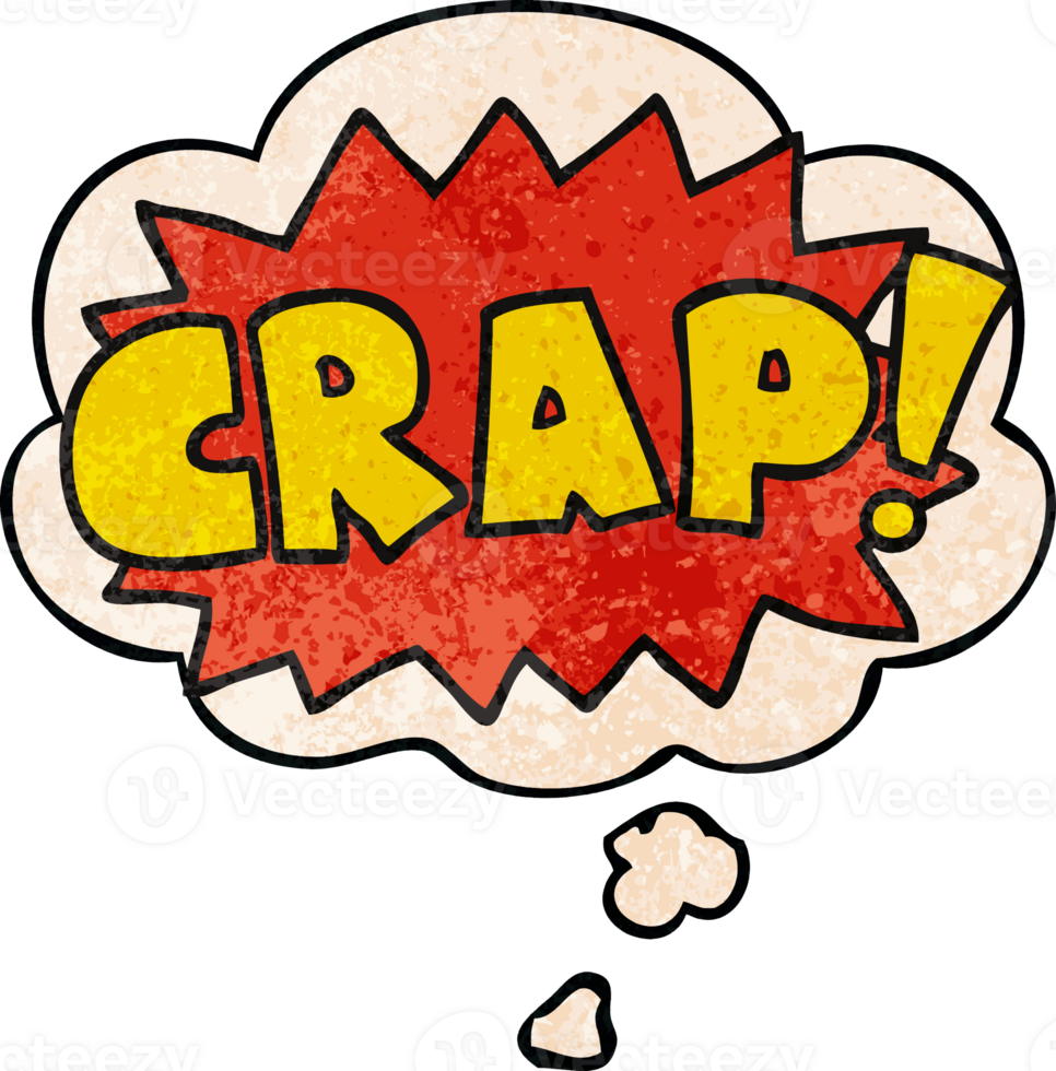 cartoon word Crap with thought bubble in grunge texture style png