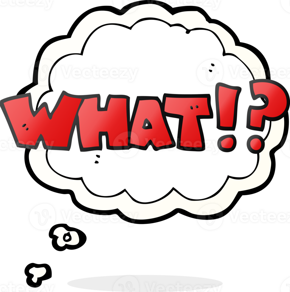 hand drawn thought bubble cartoon shout WHAT png