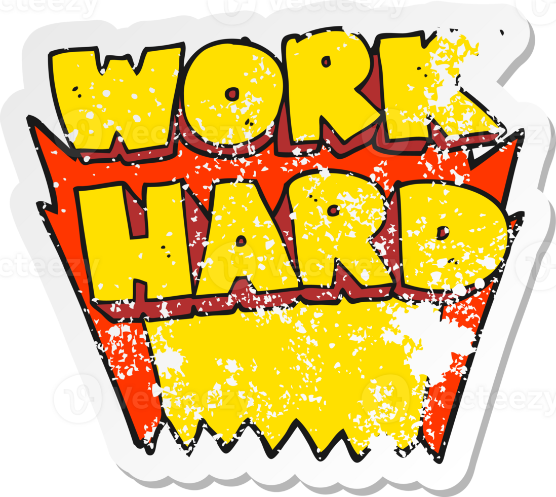 retro distressed sticker of a cartoon work hard symbol png
