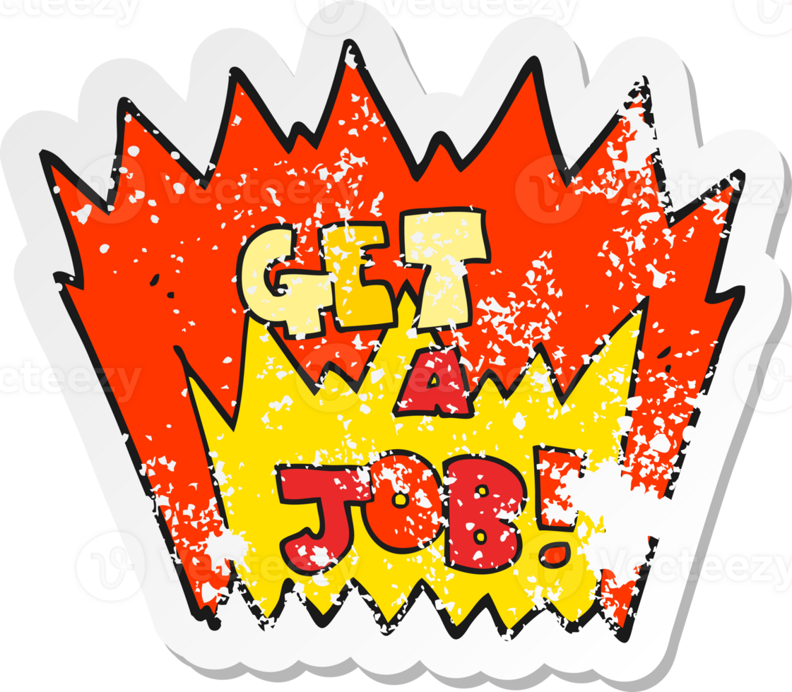 retro distressed sticker of a cartoon Get A Job symbol png