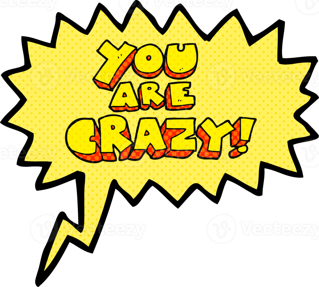 you are crazy  hand drawn comic book speech bubble cartoon symbol png