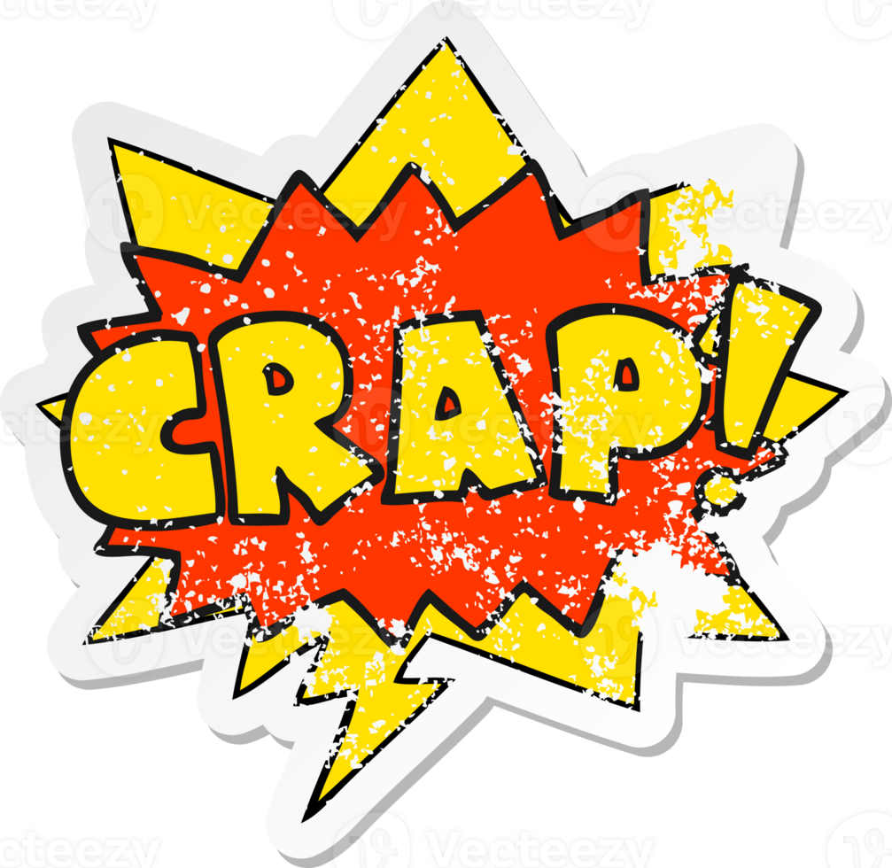 cartoon word Crap with speech bubble distressed distressed old sticker png