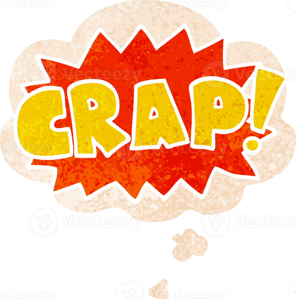 cartoon word Crap with thought bubble in grunge distressed retro textured style png