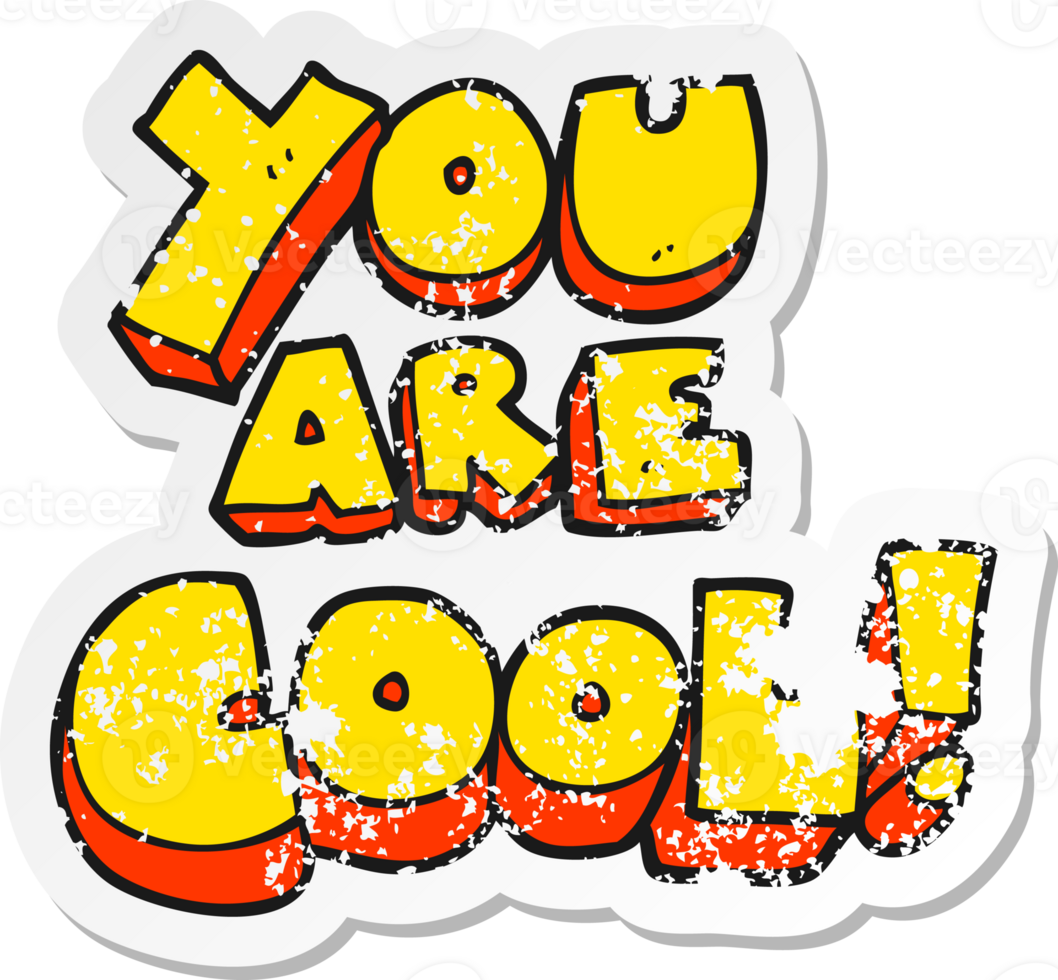 retro distressed sticker of a you are cartoon cool symbol png