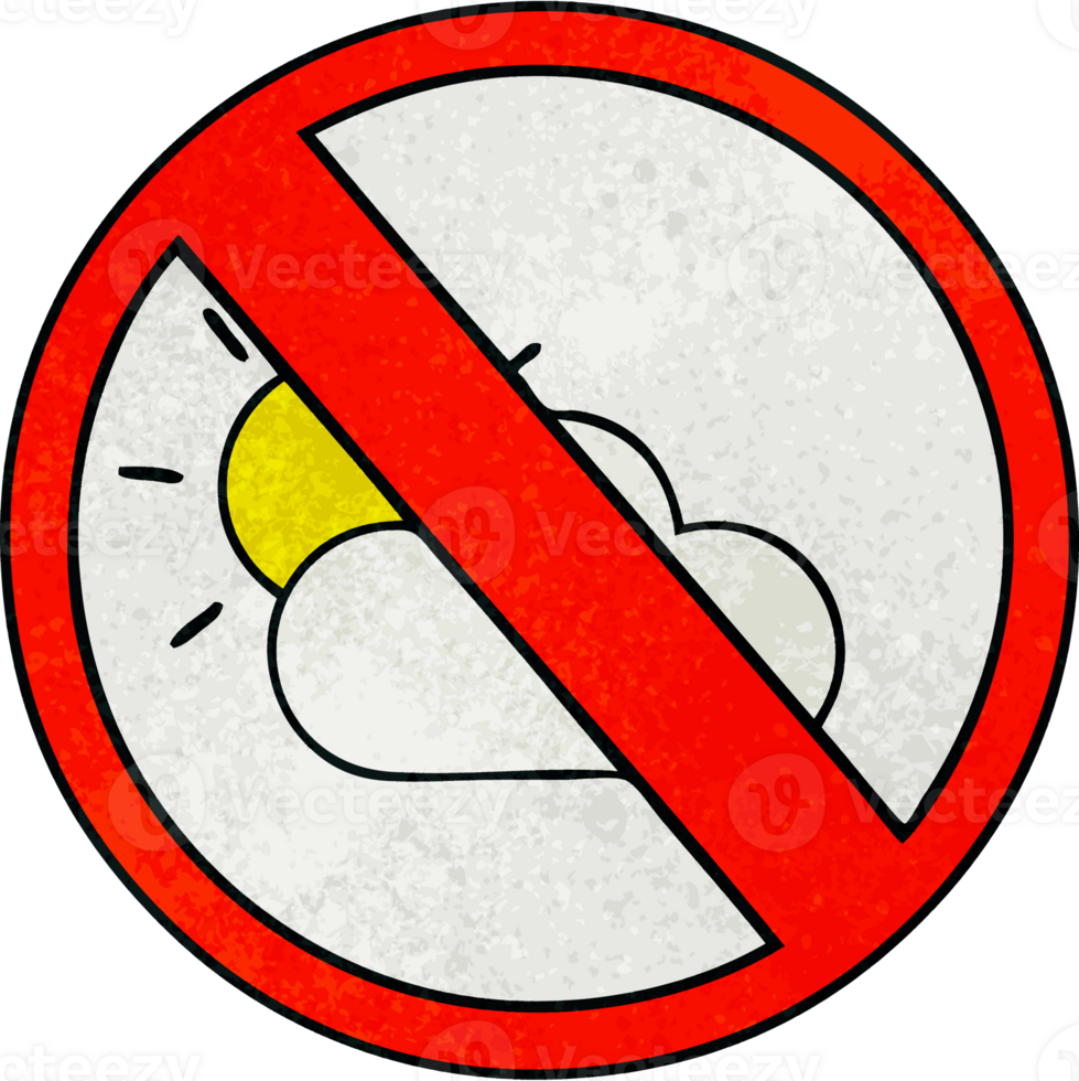retro grunge texture cartoon of a no sunny spells allowed sign png