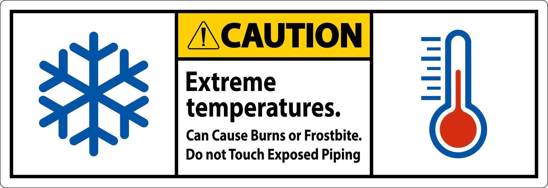 Caution Sign Extreme Temperatures, Can Cause Burns or Frostbite, Do not Touch Exposed Piping vector