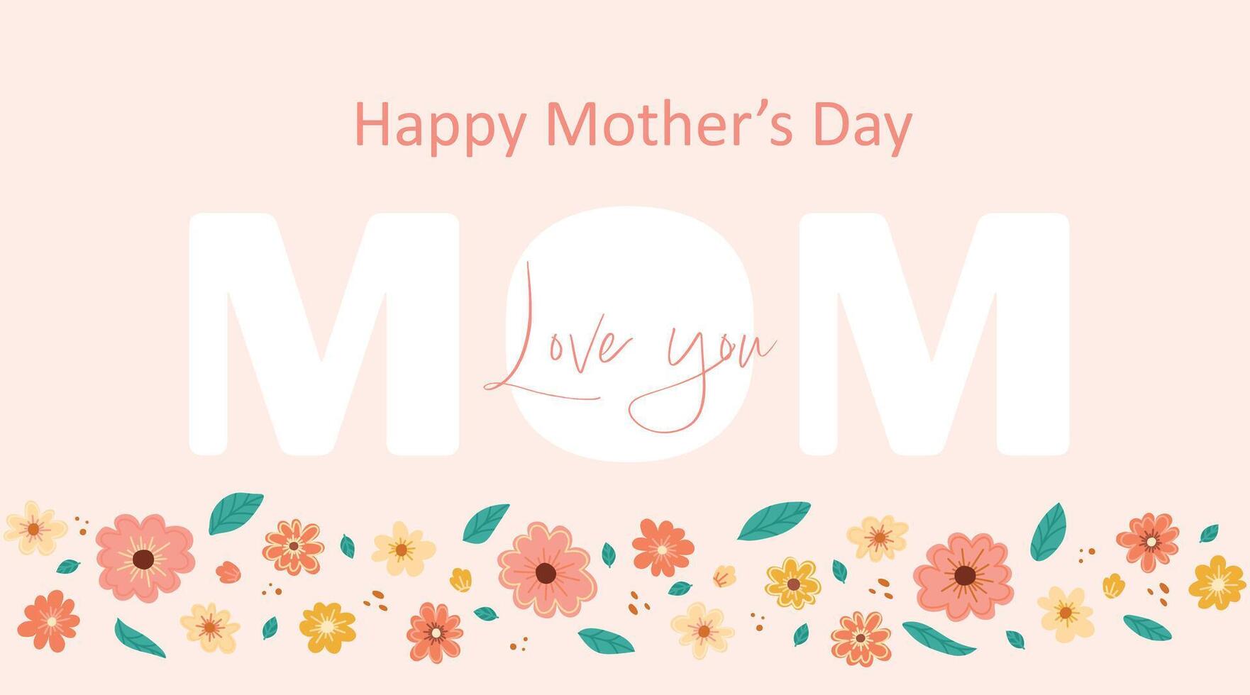 Happy mother's day banner, poster, card, label with flowers frame. Mom love you. Cute banner with rustic flowers in doodle style. Spring bright abstract floral design vector