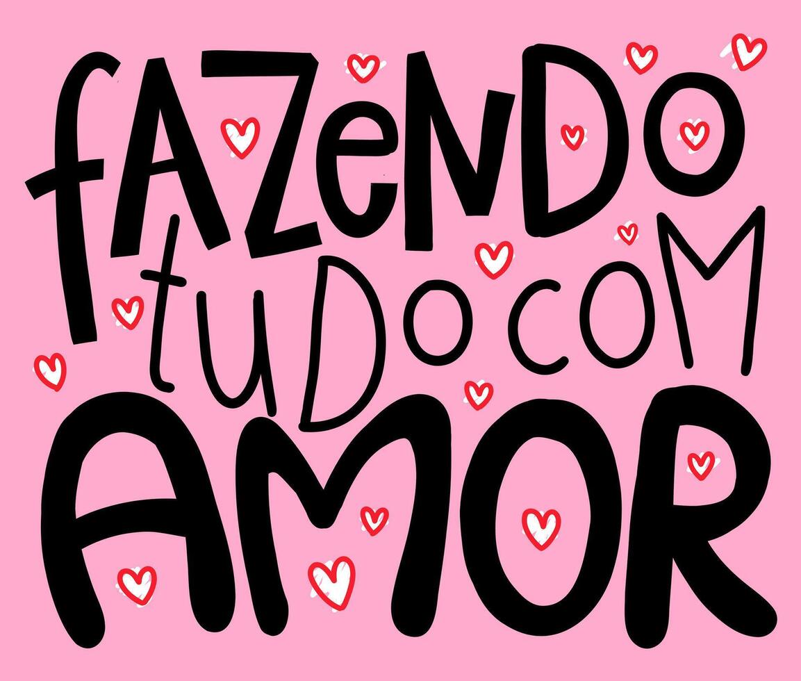 Cute lettering in Brazilian Portuguese. Translation - Doing everything with love. vector