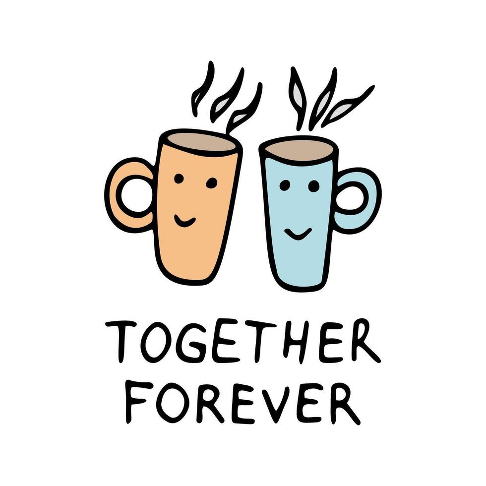Cute friendship clipart with cups of tea. Together forever. Hand drawn doodle illustration vector