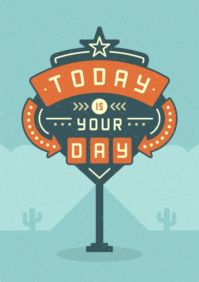 Retro Sign Billboard Typographic Quote Poster Design. Today Is Your Day. vector