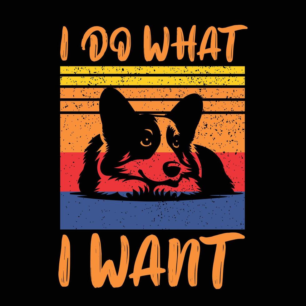 I Do What I Want Corgi Retro T-Shirt Design vector