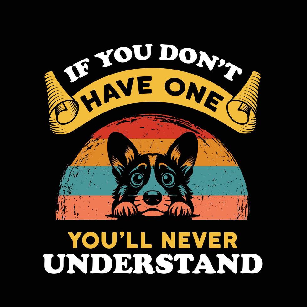 Corgi If you don t have one you will never understand Retro T-Shirt Design vector