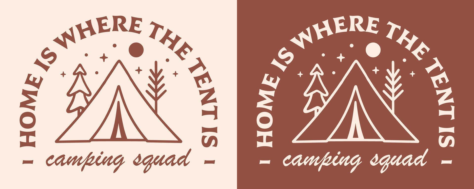 Camping squad camper badge camp aesthetic illustration girls scout animator counselor funny quotes shirt design home is where the tent is vector