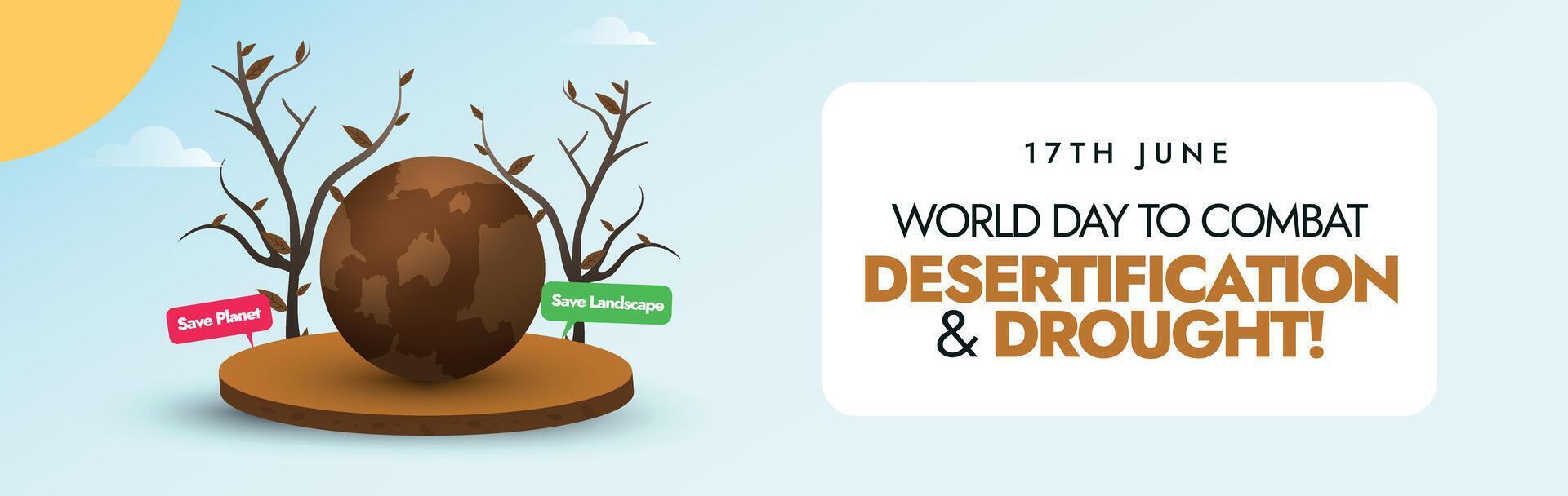 World Day to combat desertification and drought. 17th June day to combat desertification and drought cover banner with dry earth and trees, speech bubbles save planet, landscape. Save earth for future vector