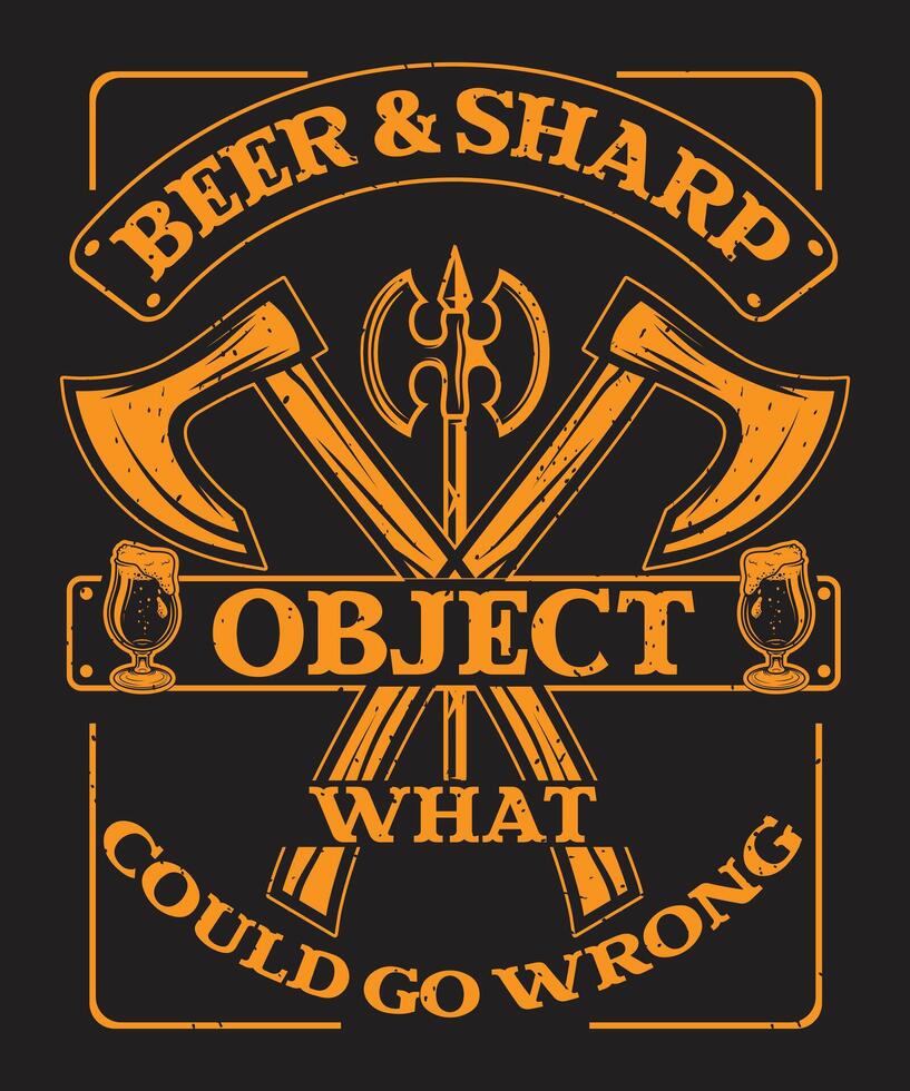 Beer and sharp object what could go wrong design axe and beer glass vector