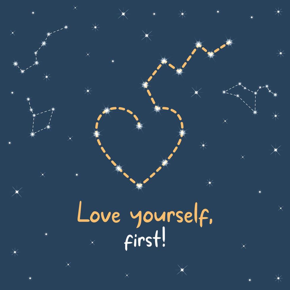 A heart-shaped constellation in the starry sky. Inspirational Quote. Motivational Phrase. Digital content. Love yourself, first. vector