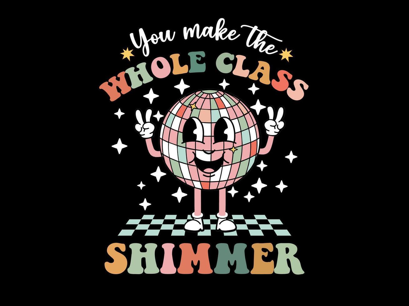 You Make The Whole Class Shimmer Cute Disco Ball Design vector