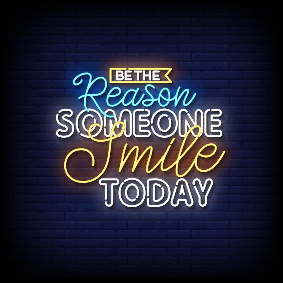 be the reason someone smile today neon Sign on brick wall background vector