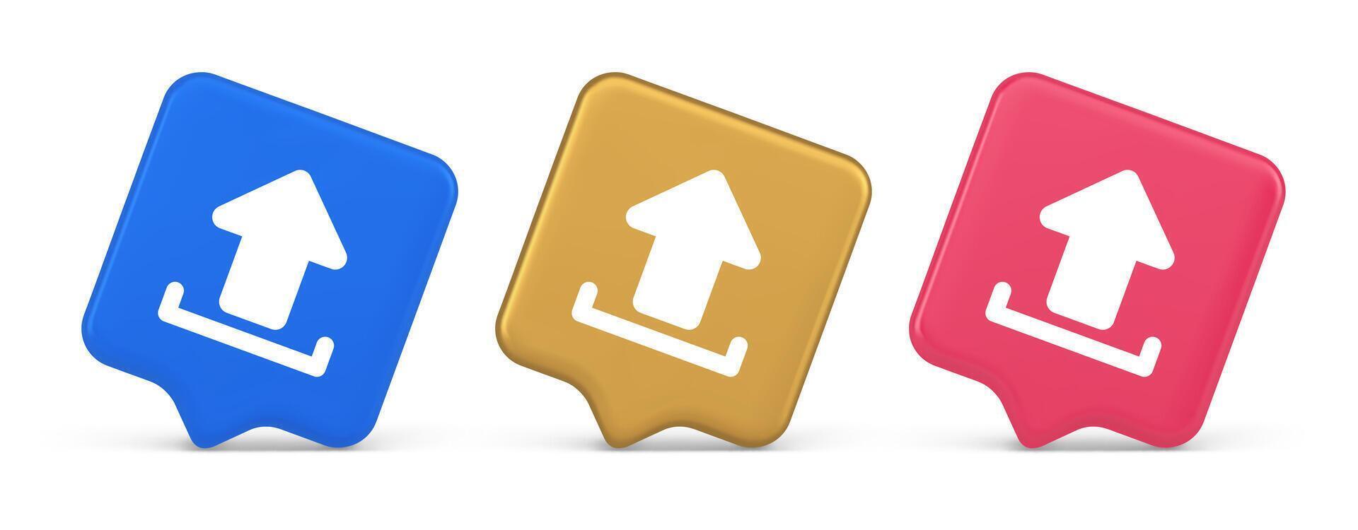 Upload up arrow button document multimedia file exchange cyberspace storage 3d speech bubble icon vector