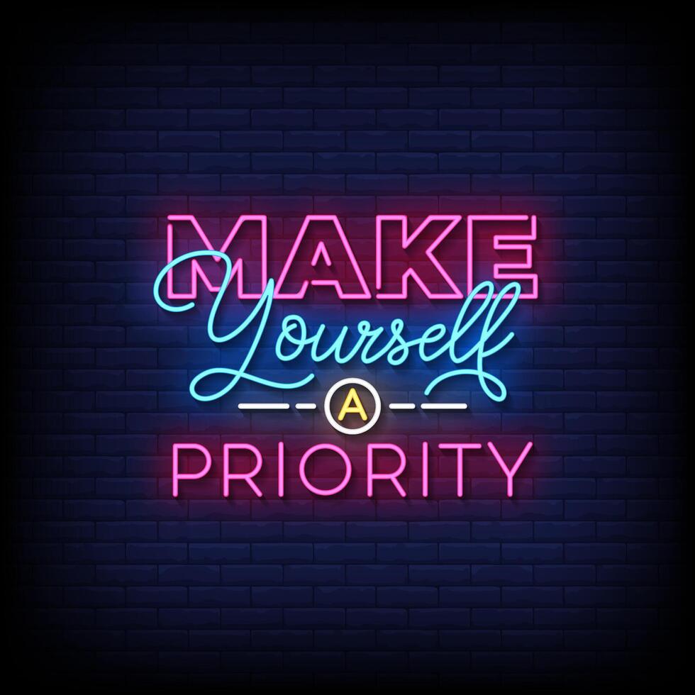 make yourself a priority neon Sign on brick wall background vector