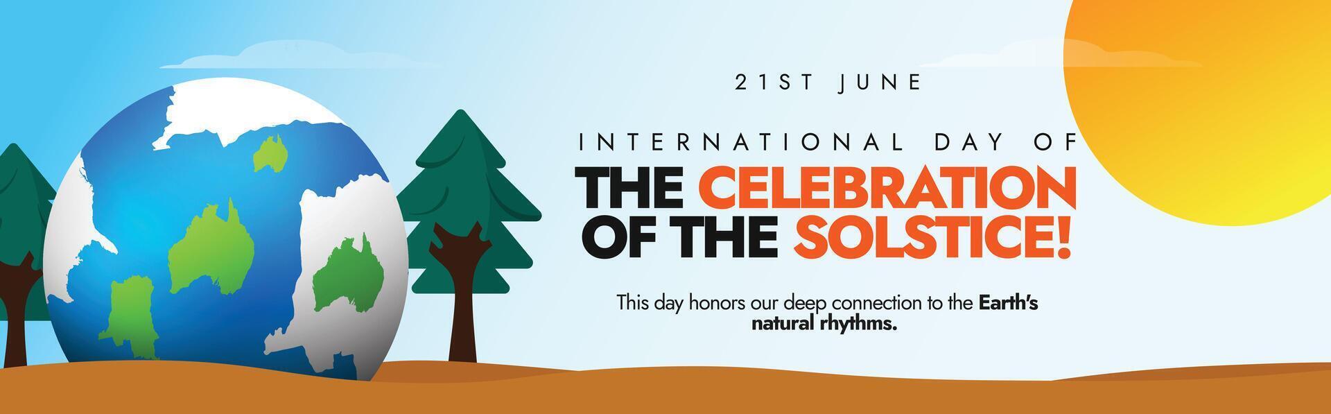 International day of the celebration of the solstice cover banner, post. 21st June international solstice day banner with earth globe, sun, trees. Celebrating longest day of the year. vector