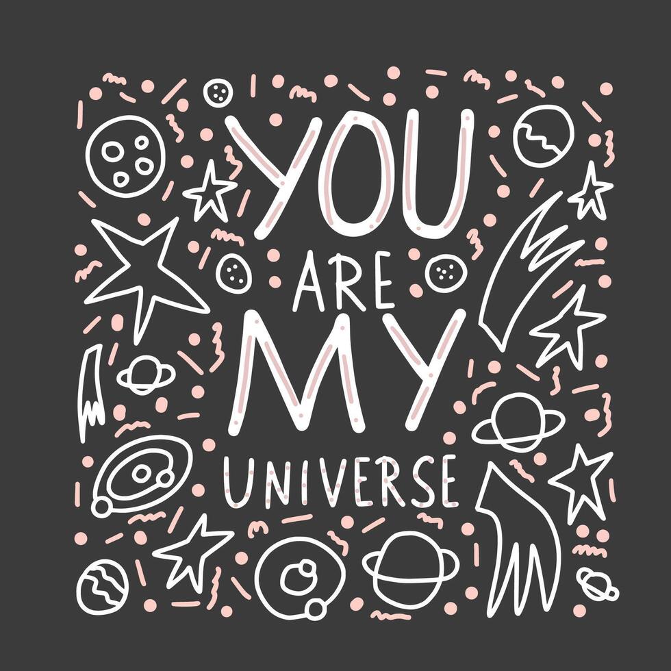 You are my universe quote. illustration. vector