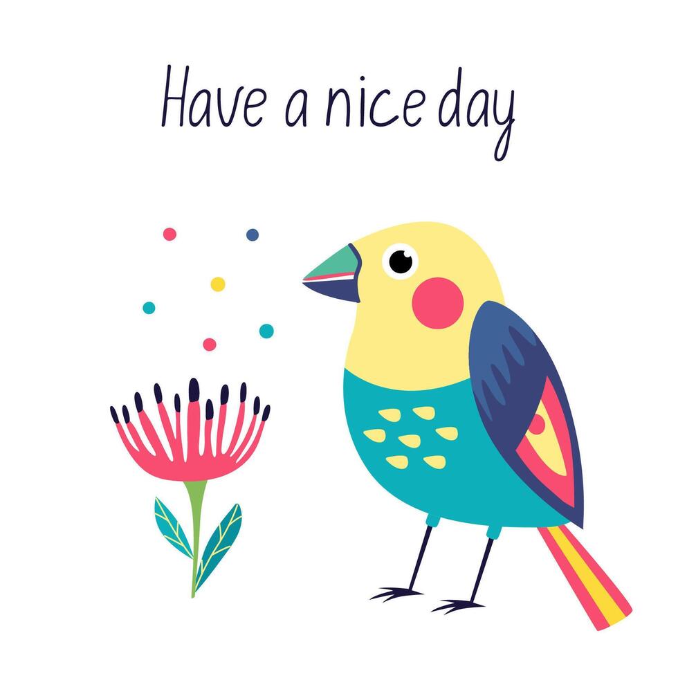 Motivation card with bright exotic bird and flowers illustration in flat style and Have a nice day hand drawn lettering vector