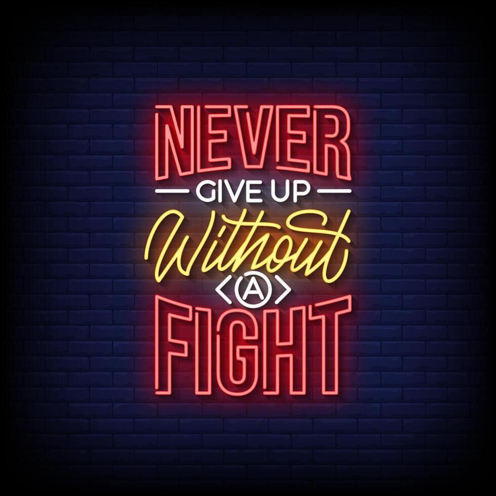 never give up without a fight neon Sign on brick wall background vector