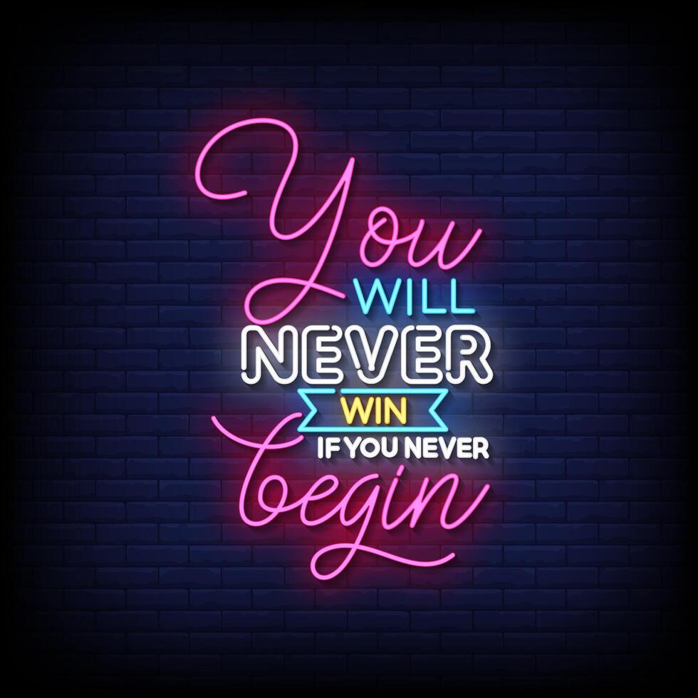 you will never win if you never begin neon Sign on brick wall background vector