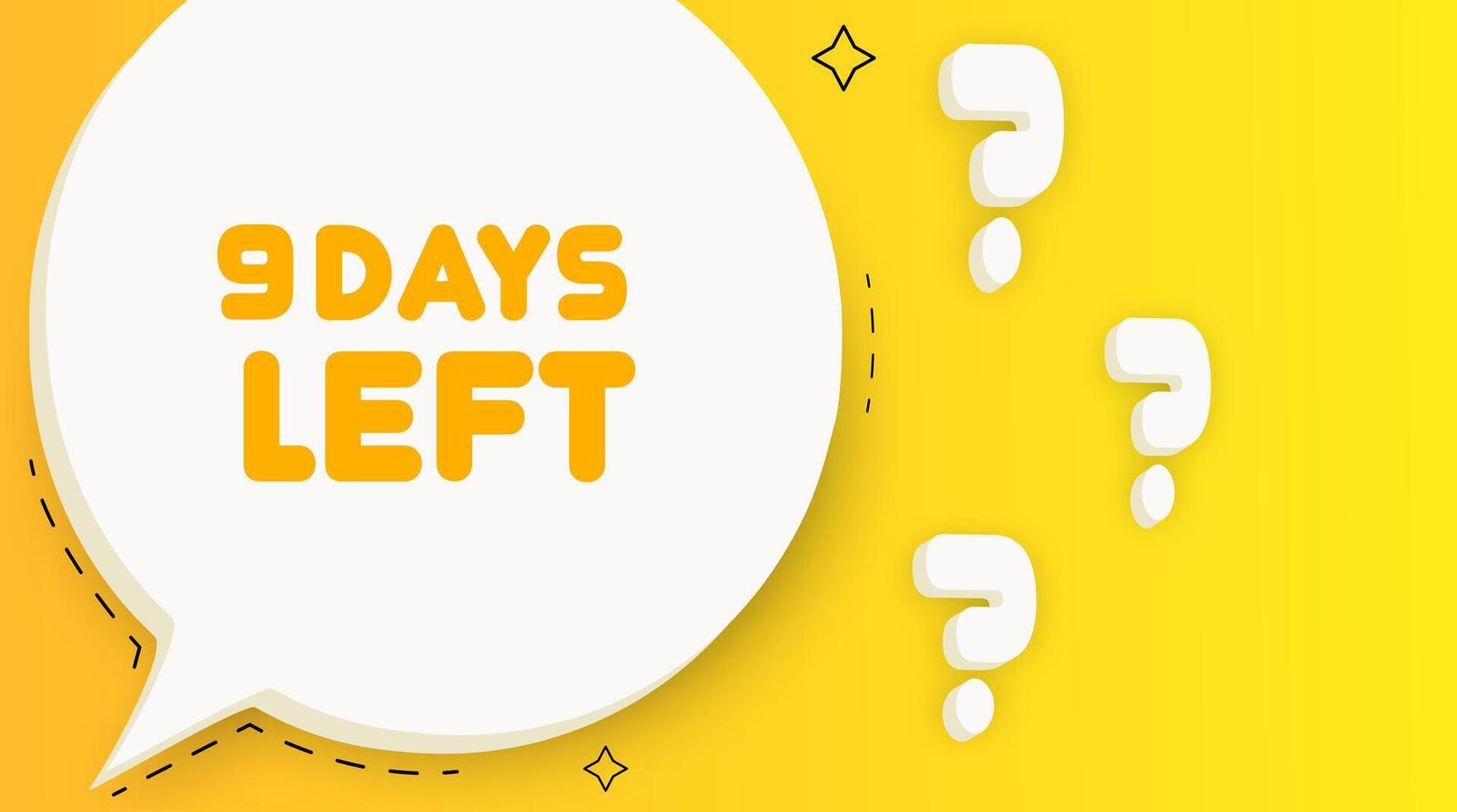9 days left open. Speech bubble with 9 days left text. 2d illustration. Pop art style. line icon for Business and Advertising. vector
