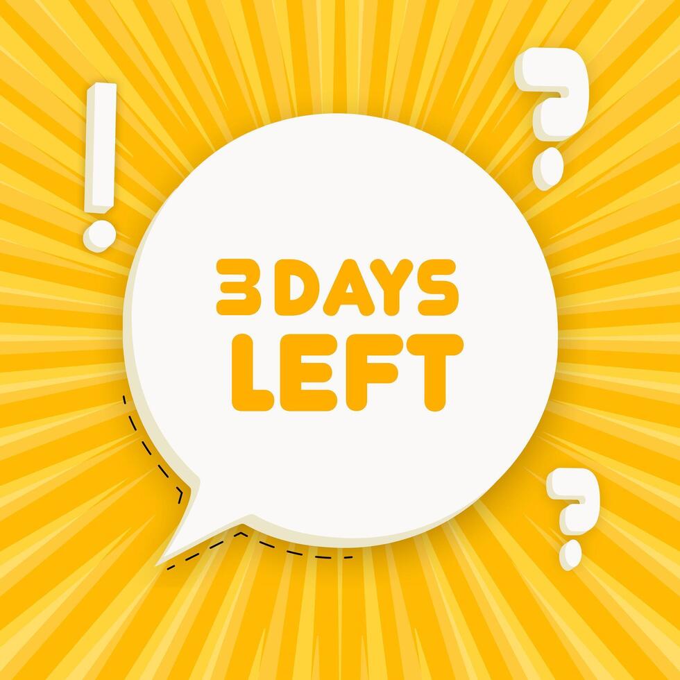 3 days left banner. Speech bubble with 3 days left text. Business concept. 3d illustration. Pop art style. line icon for Business vector