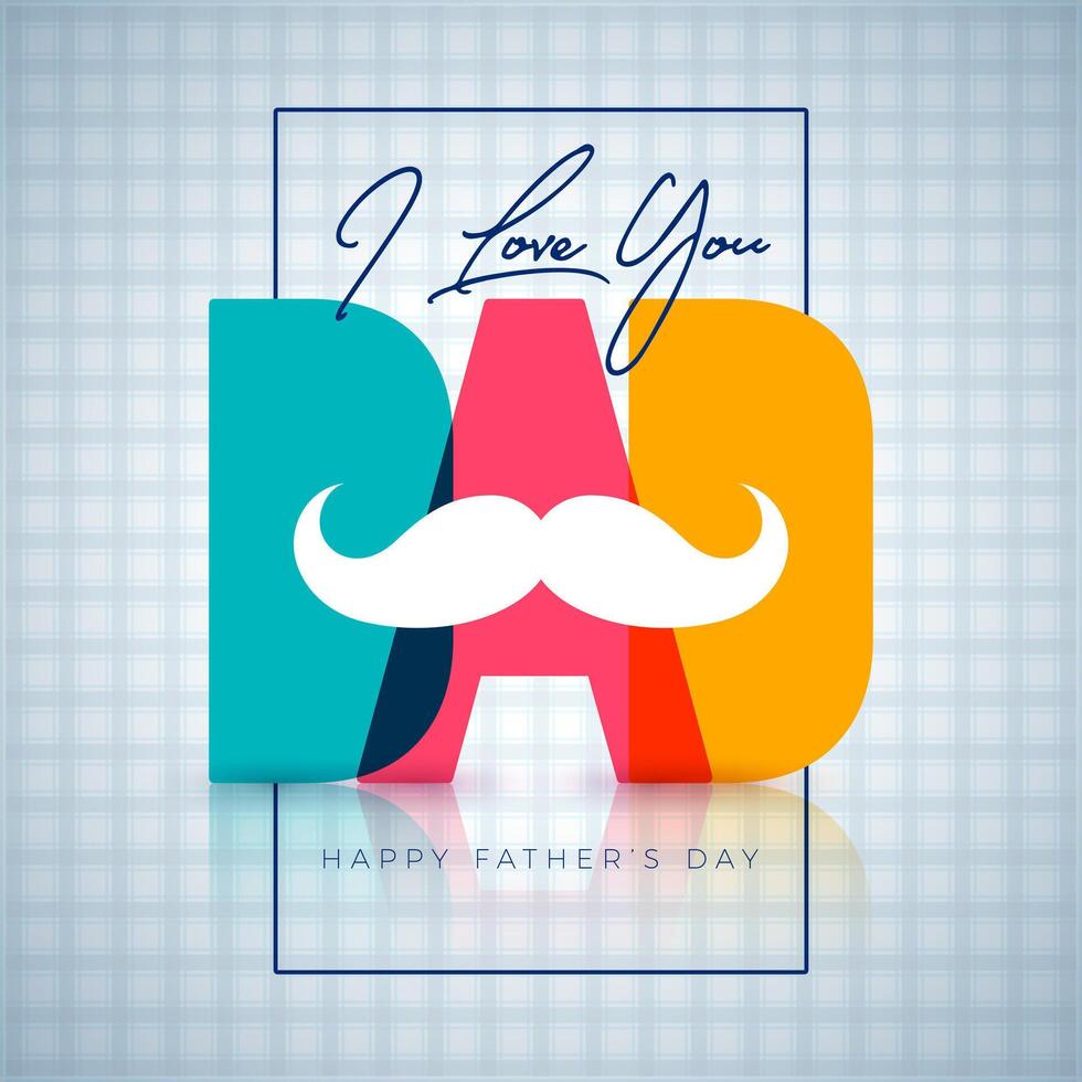 Happy Father's Day Greeting Card Design with Colorful Dad Text Label and Mustache on White Background. Celebration Illustration with Typography Lettering for the Best Daddy. Fathers Day vector